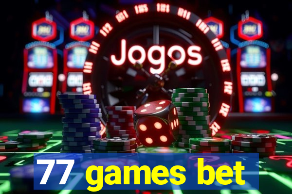 77 games bet